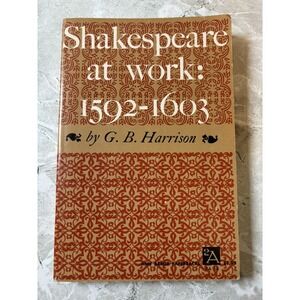 Shakespeare at Work by GB Harrison Vintage Paperback 1963 Second Printing - GOOD